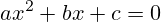 ax^2+bx+c=0